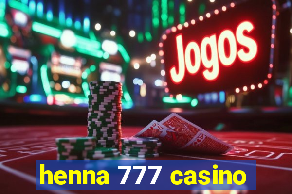 henna 777 casino